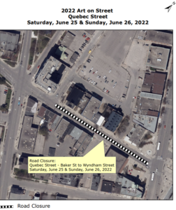 Art on the street road closure on Quebec Street from Baker Street to Wyndham Street from Saturday June 25, 2022 to Sunday June 26, 2022